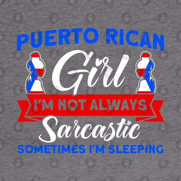 Puerto Rican Girl Always Sarcastic Purto Rican Roots by Toeffishirts